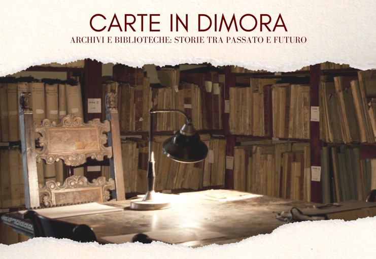 Carte in Dimora – Archivi e Biblioteche: storie tra passato e futuro